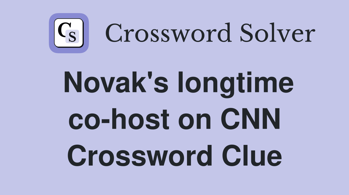 Novak's longtime co-host on CNN Crossword Clue