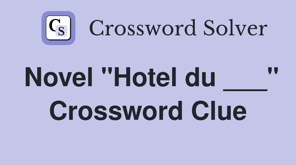 Novel "Hotel du ___" Crossword Clue