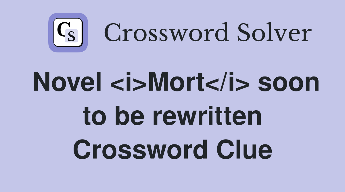 Novel <i>Mort</i> soon to be rewritten Crossword Clue