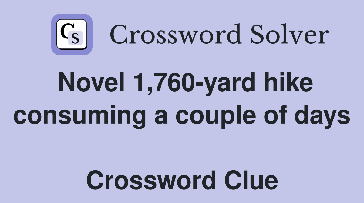 Novel 1,760-yard hike consuming a couple of days  Crossword Clue