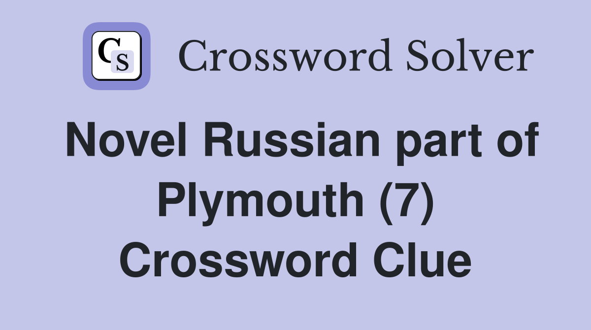 Novel Russian part of Plymouth (7) Crossword Clue