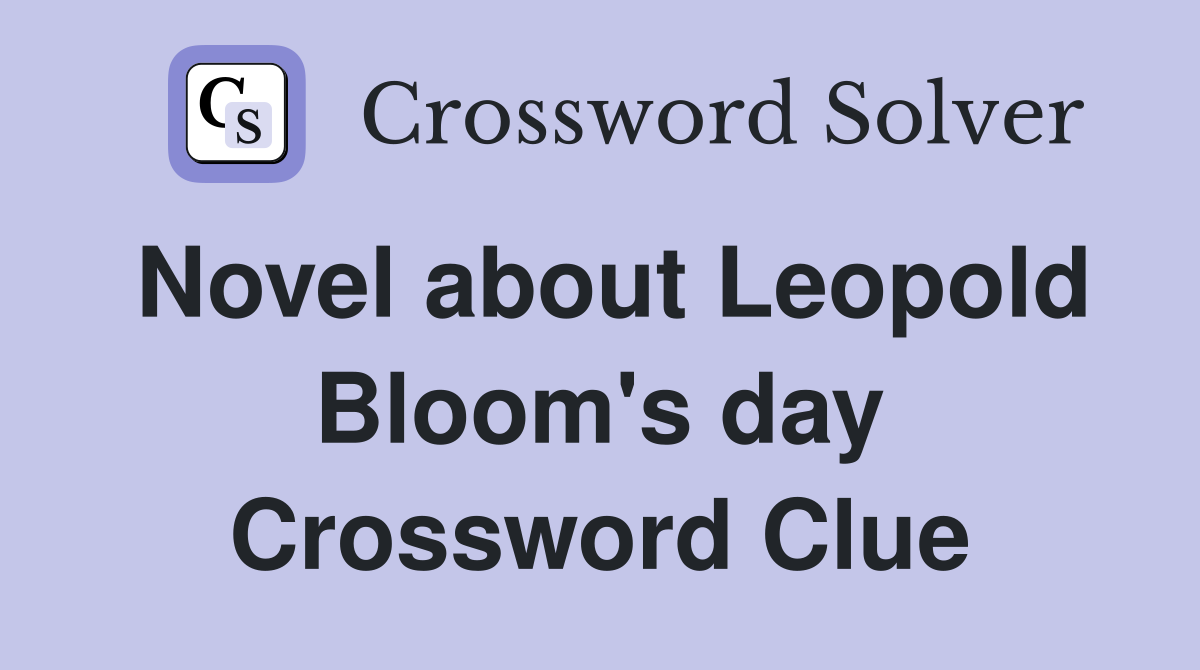Novel about Leopold Bloom's day Crossword Clue