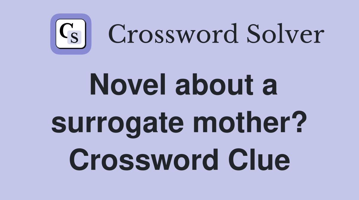 Novel about a surrogate mother? Crossword Clue