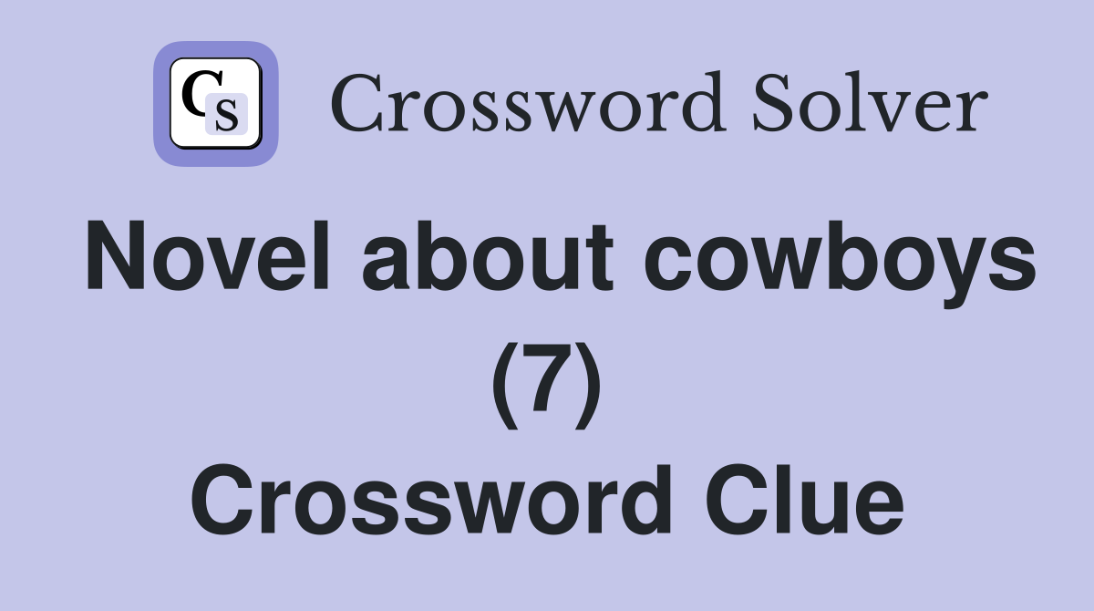 Novel about cowboys (7) Crossword Clue