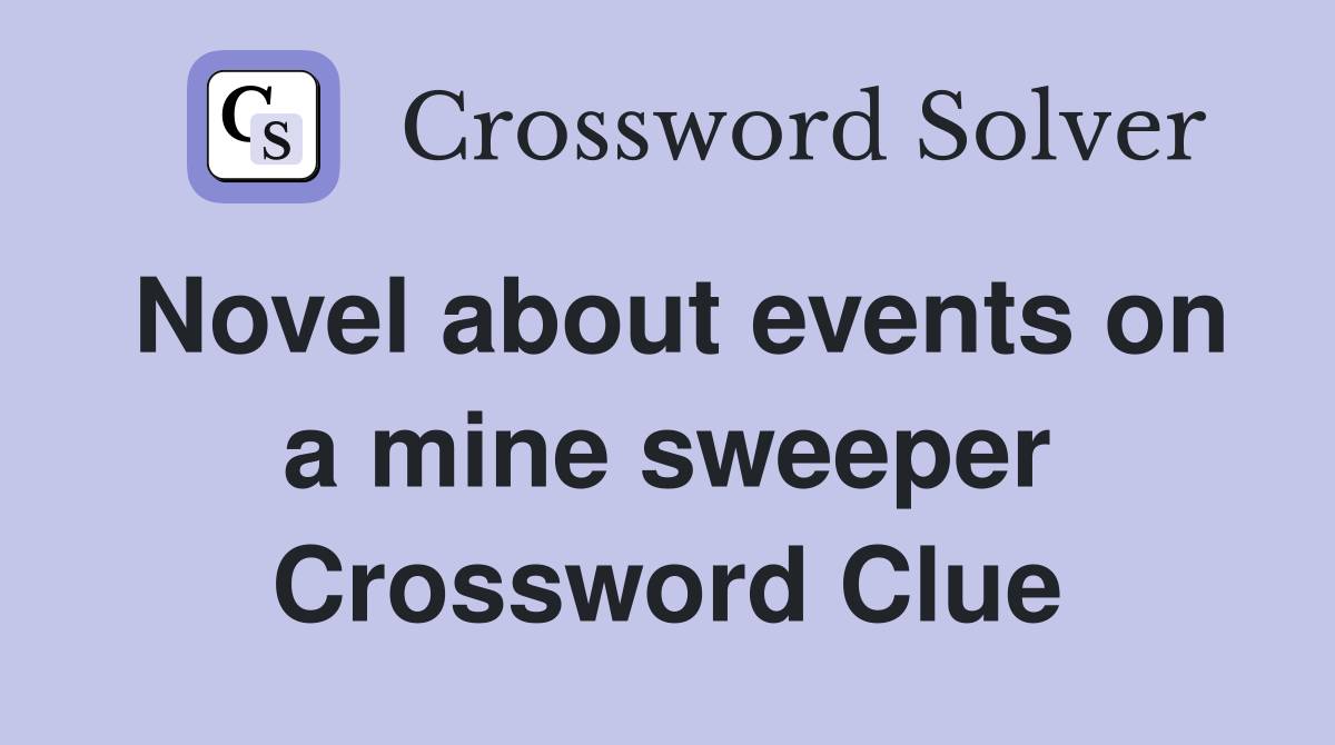 Novel about events on a mine sweeper Crossword Clue