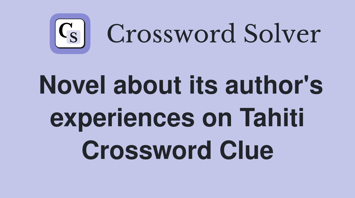 Novel about its author's experiences on Tahiti Crossword Clue