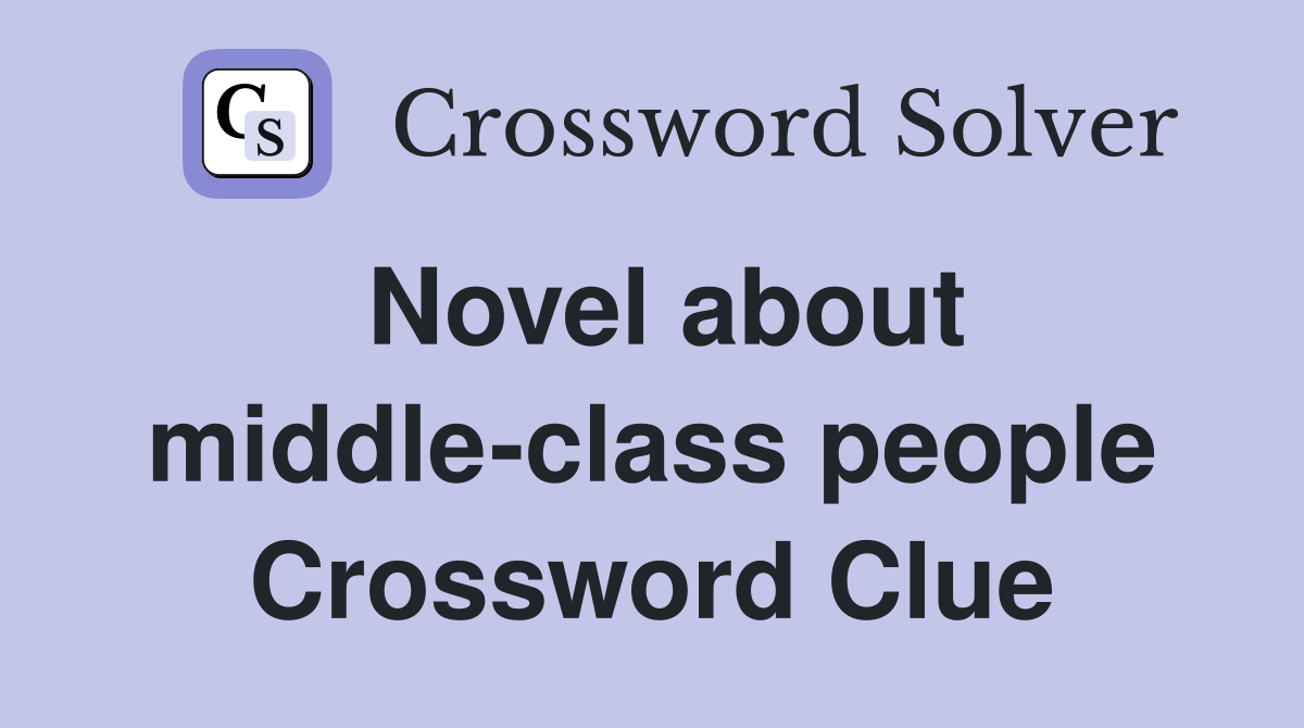 Novel about middle-class people Crossword Clue