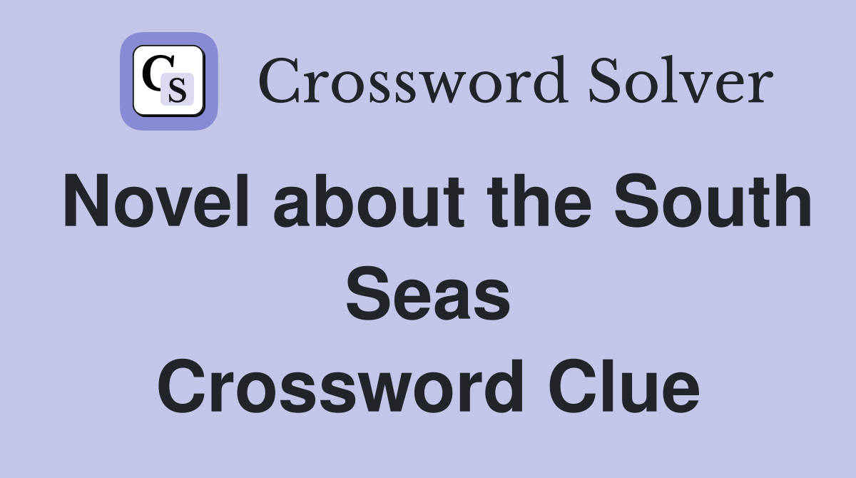 Novel about the South Seas Crossword Clue