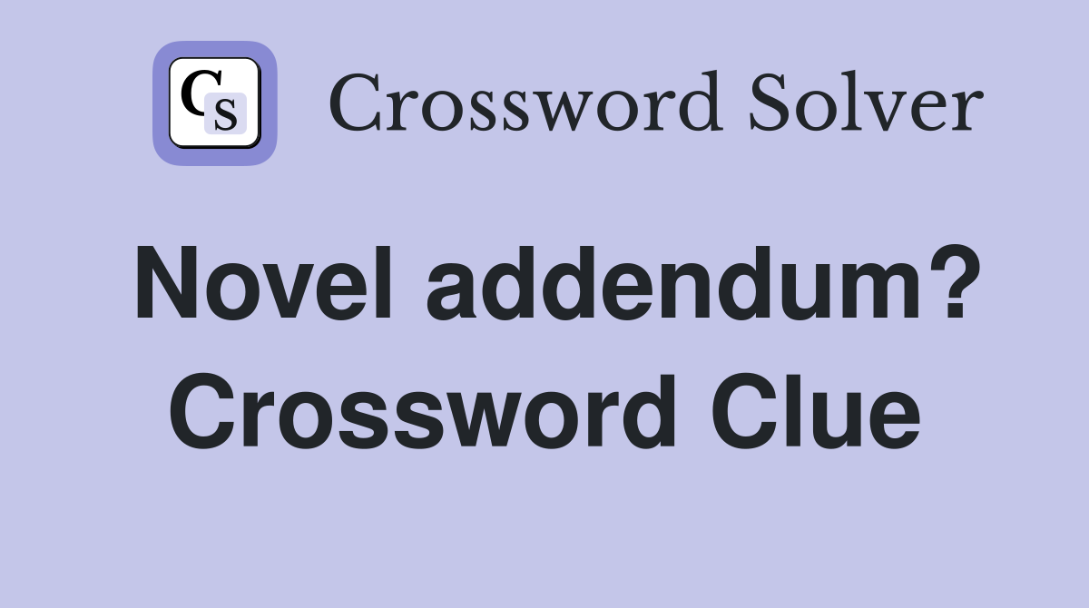 Novel addendum? Crossword Clue