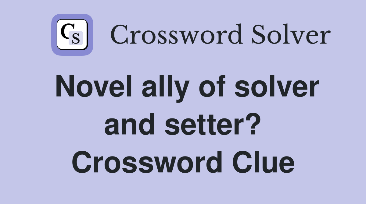 Novel ally of solver and setter? Crossword Clue