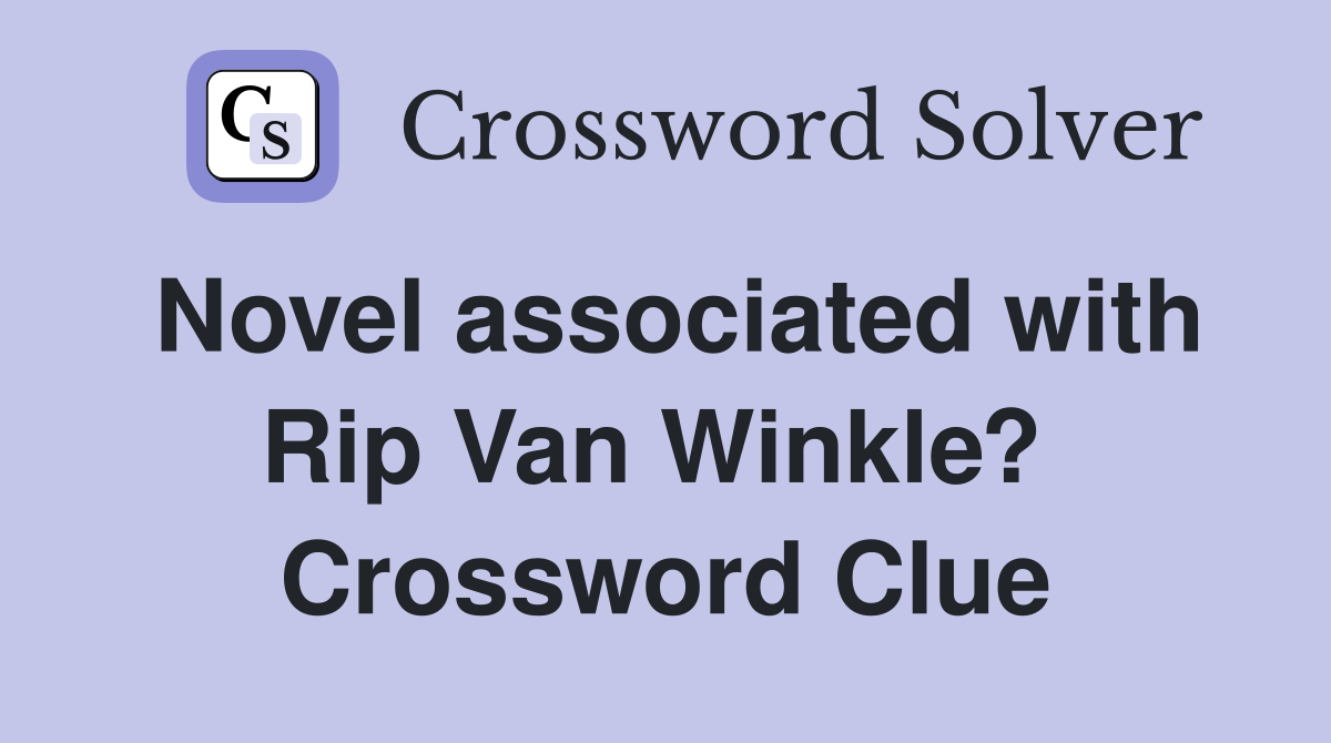 Novel associated with Rip Van Winkle?  Crossword Clue