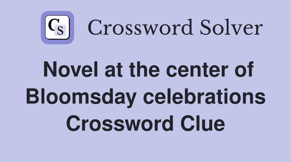 Novel at the center of Bloomsday celebrations Crossword Clue