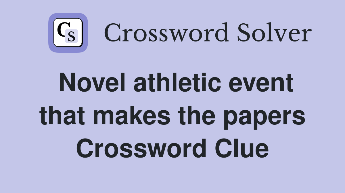 Novel athletic event that makes the papers Crossword Clue