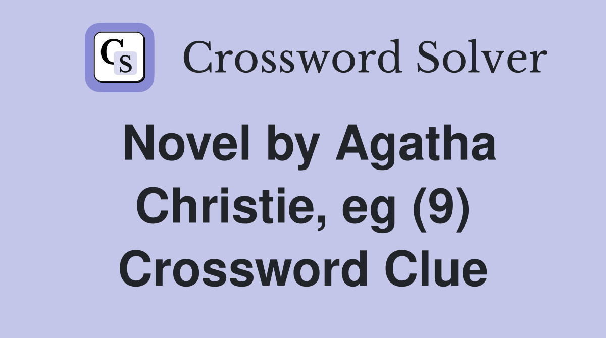 Novel by Agatha Christie, eg (9) Crossword Clue