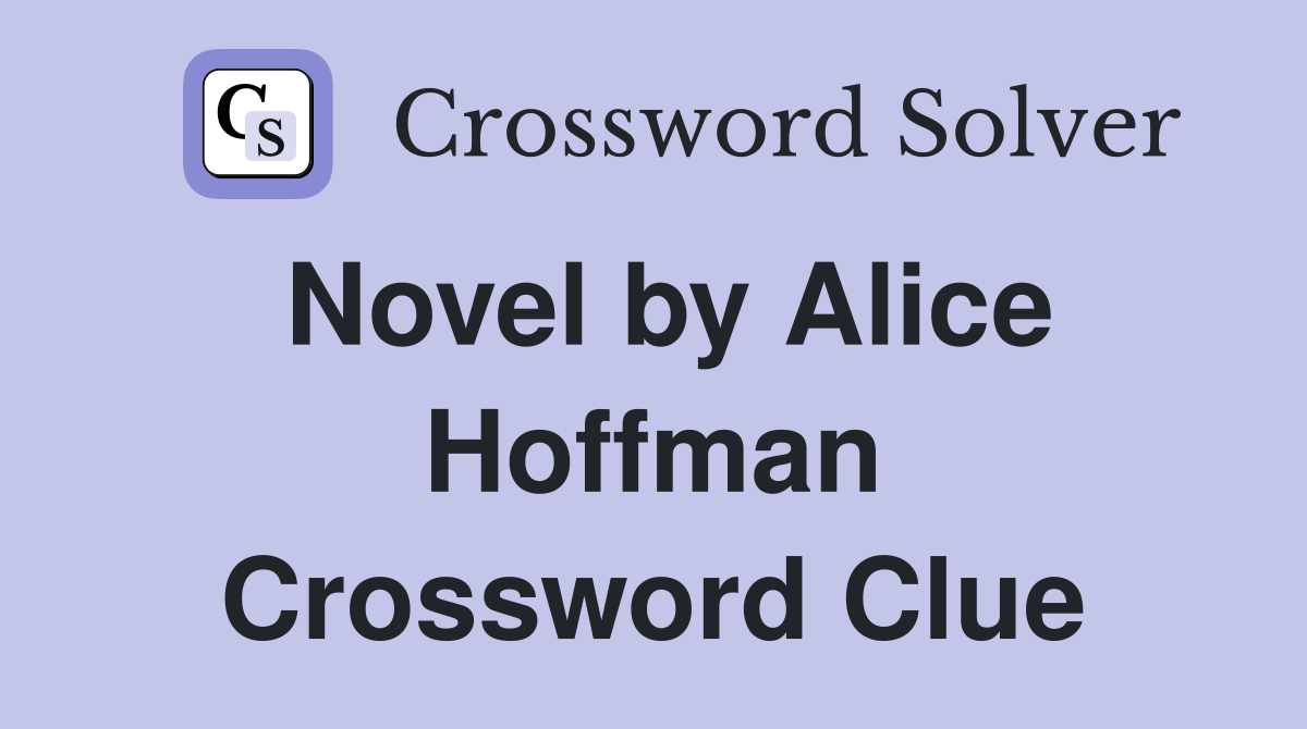 Novel by Alice Hoffman Crossword Clue