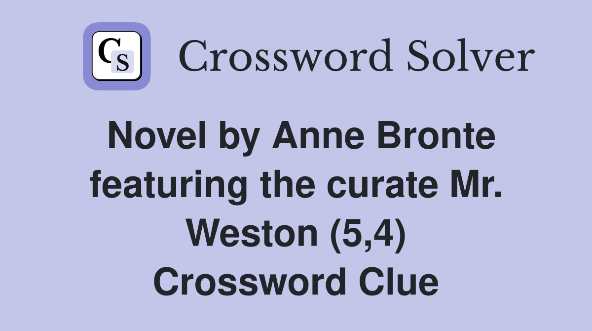 Novel by Anne Bronte featuring the curate Mr. Weston (5,4) Crossword Clue