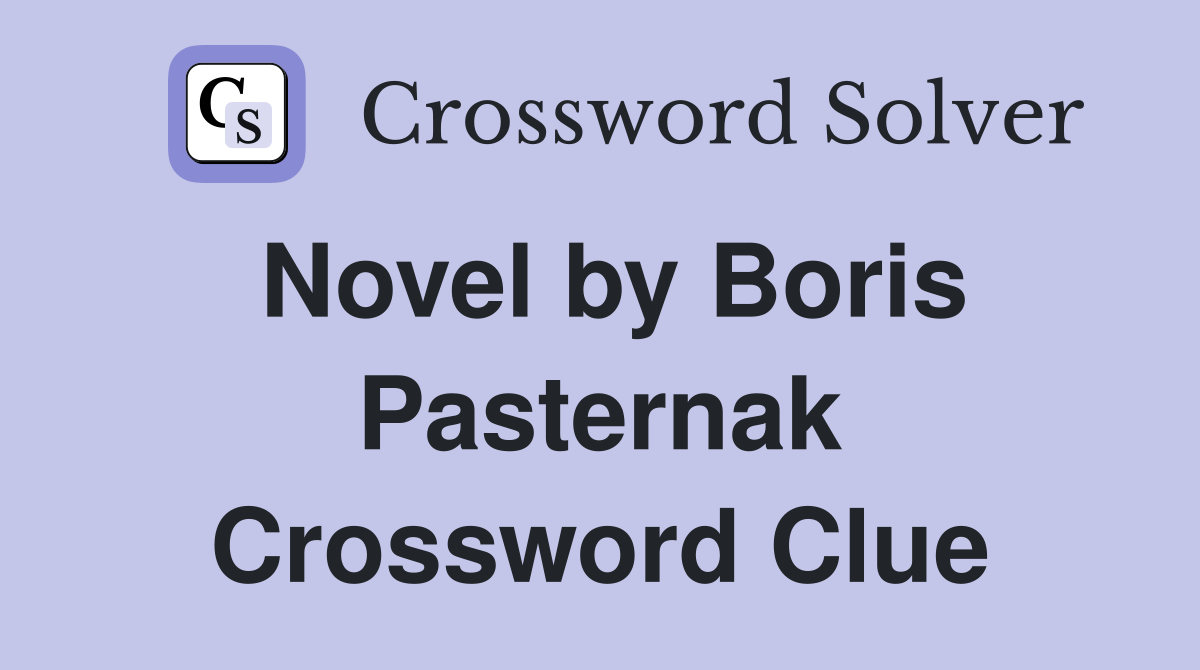 Novel by Boris Pasternak Crossword Clue