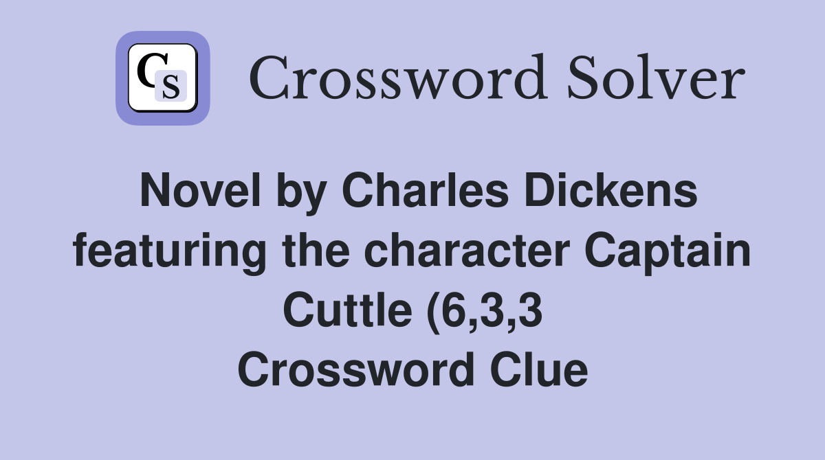 Novel by Charles Dickens featuring the character Captain Cuttle (6 3 3 Novel by Charles Dickens featuring the character Captain Cuttle (6 3 3