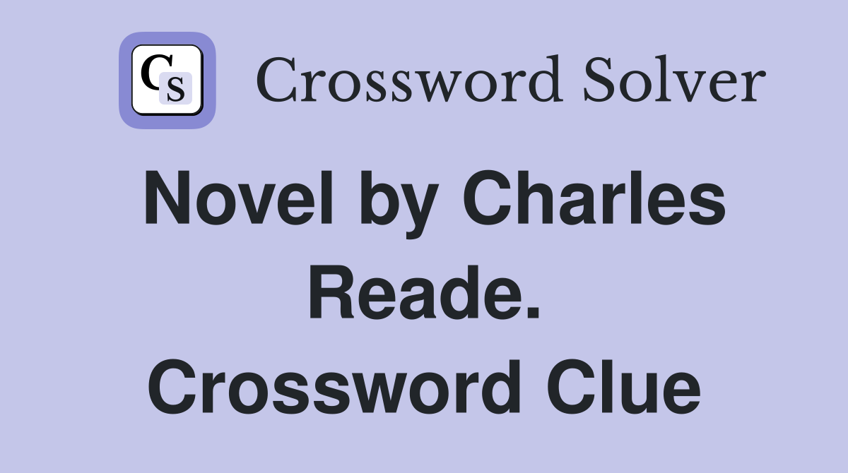 Novel by Charles Reade. Crossword Clue