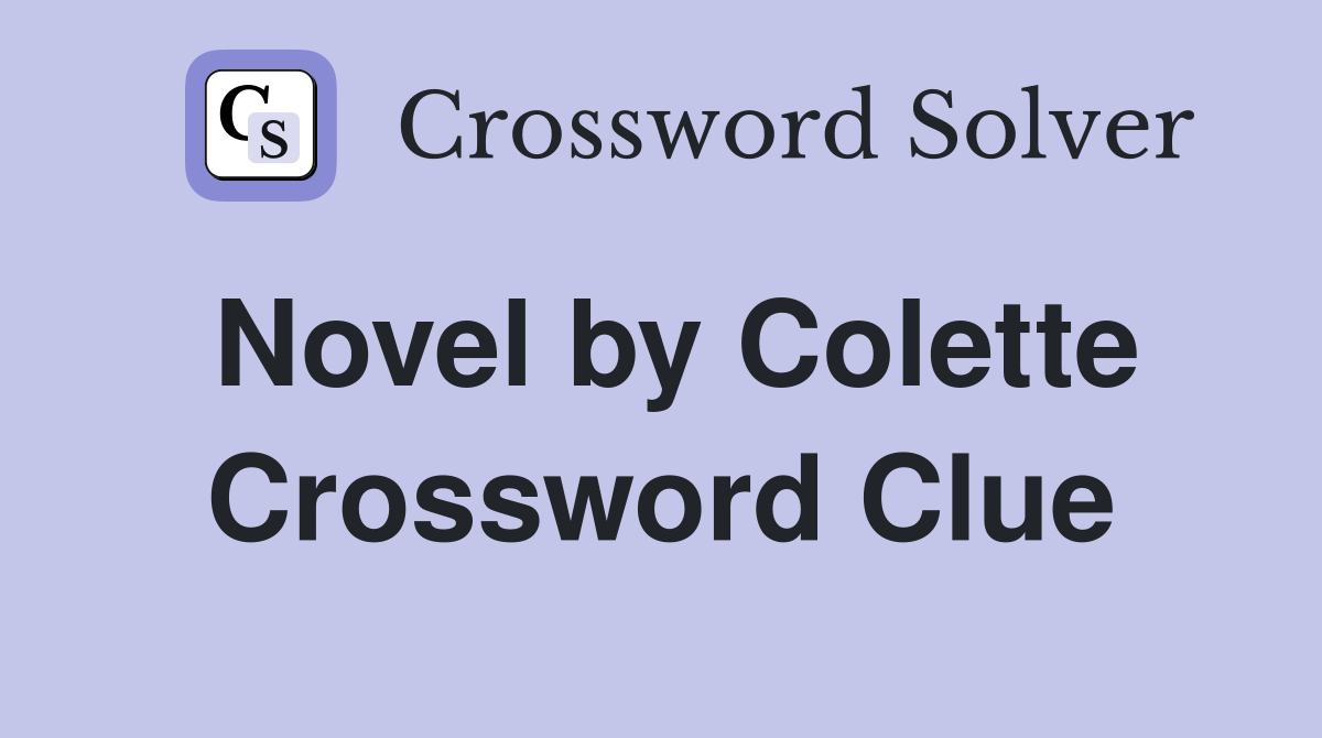 Novel by Colette Crossword Clue