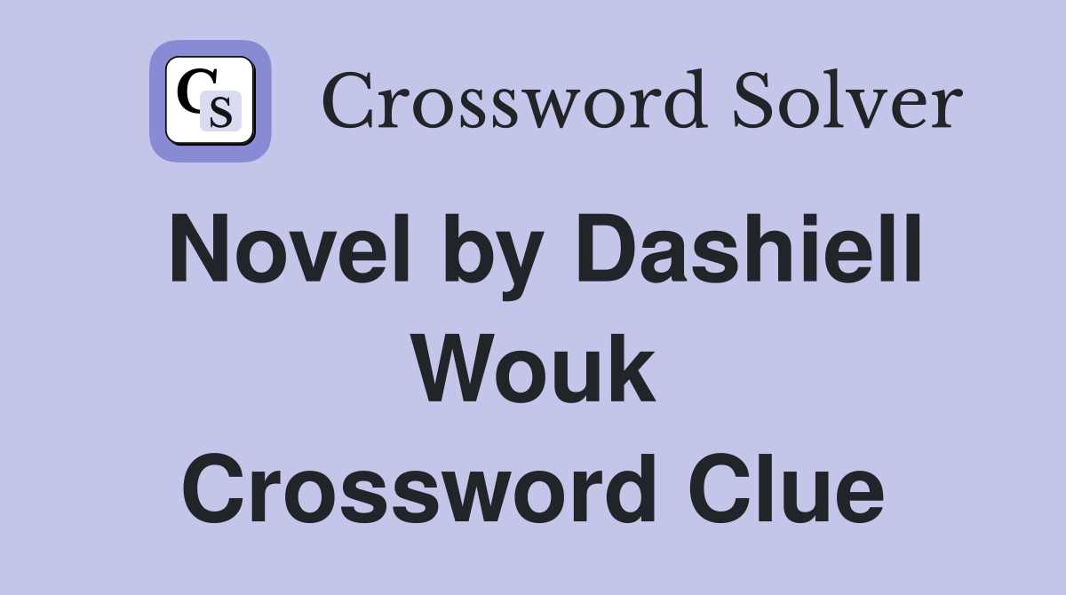 Novel by Dashiell Wouk Crossword Clue