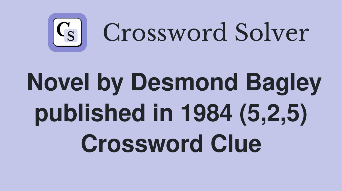 Novel by Desmond Bagley published in 1984 (5,2,5) Crossword Clue