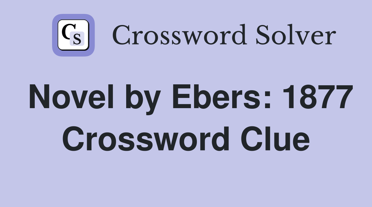 Novel by Ebers: 1877 Crossword Clue