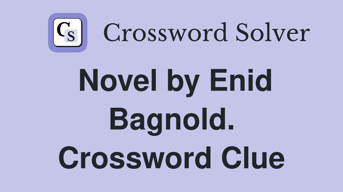 Novel by Enid Bagnold. Crossword Clue