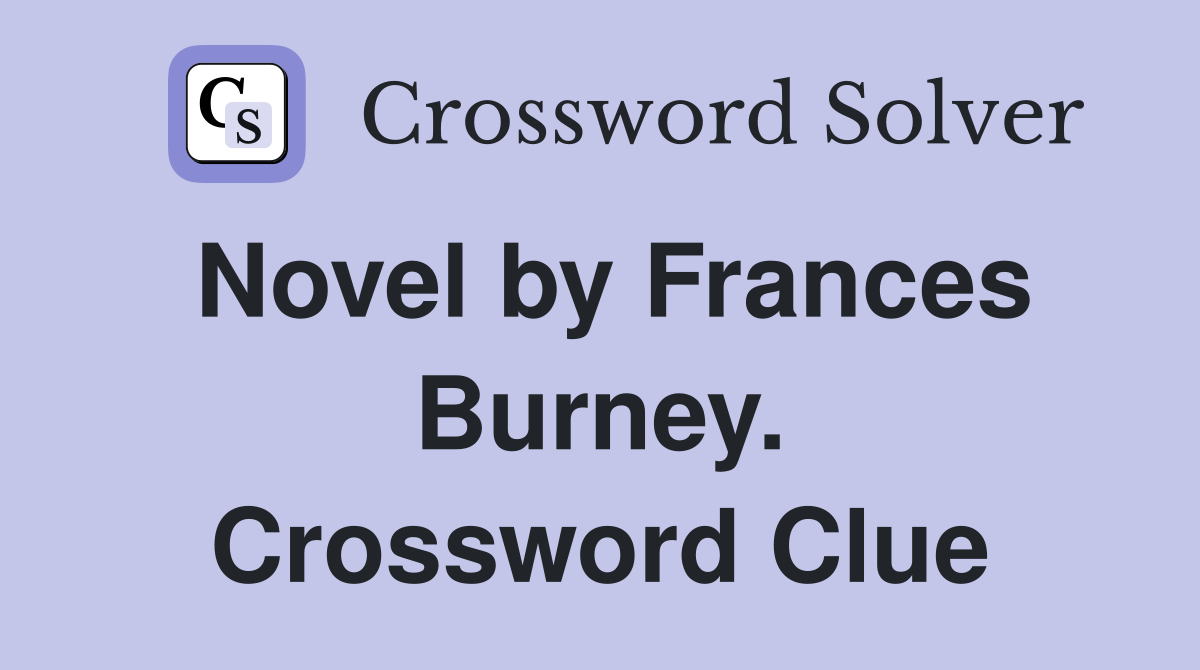 Novel by Frances Burney. Crossword Clue