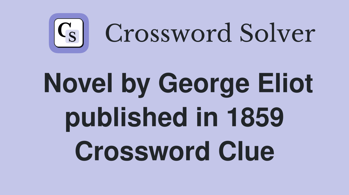 Novel by George Eliot published in 1859 Crossword Clue