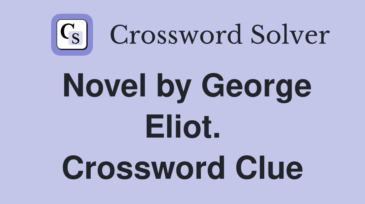 Novel by George Eliot. Crossword Clue