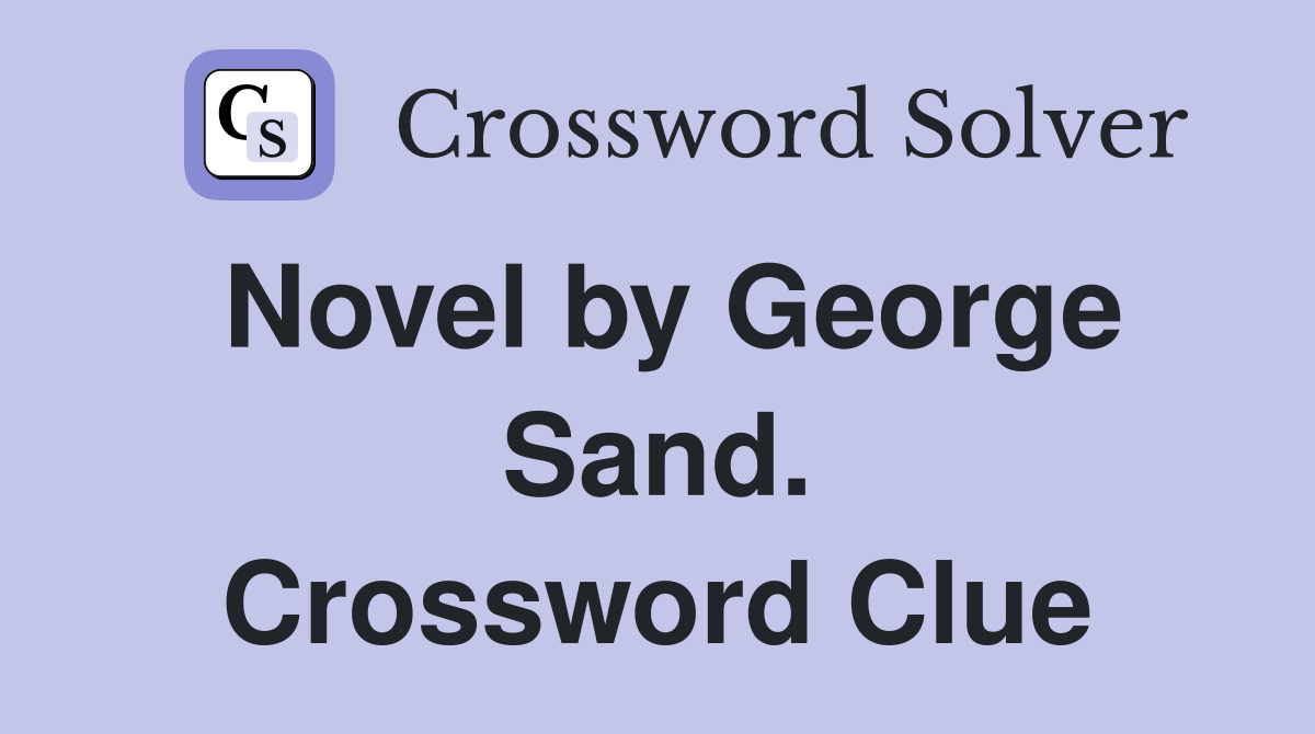 Novel by George Sand. Crossword Clue