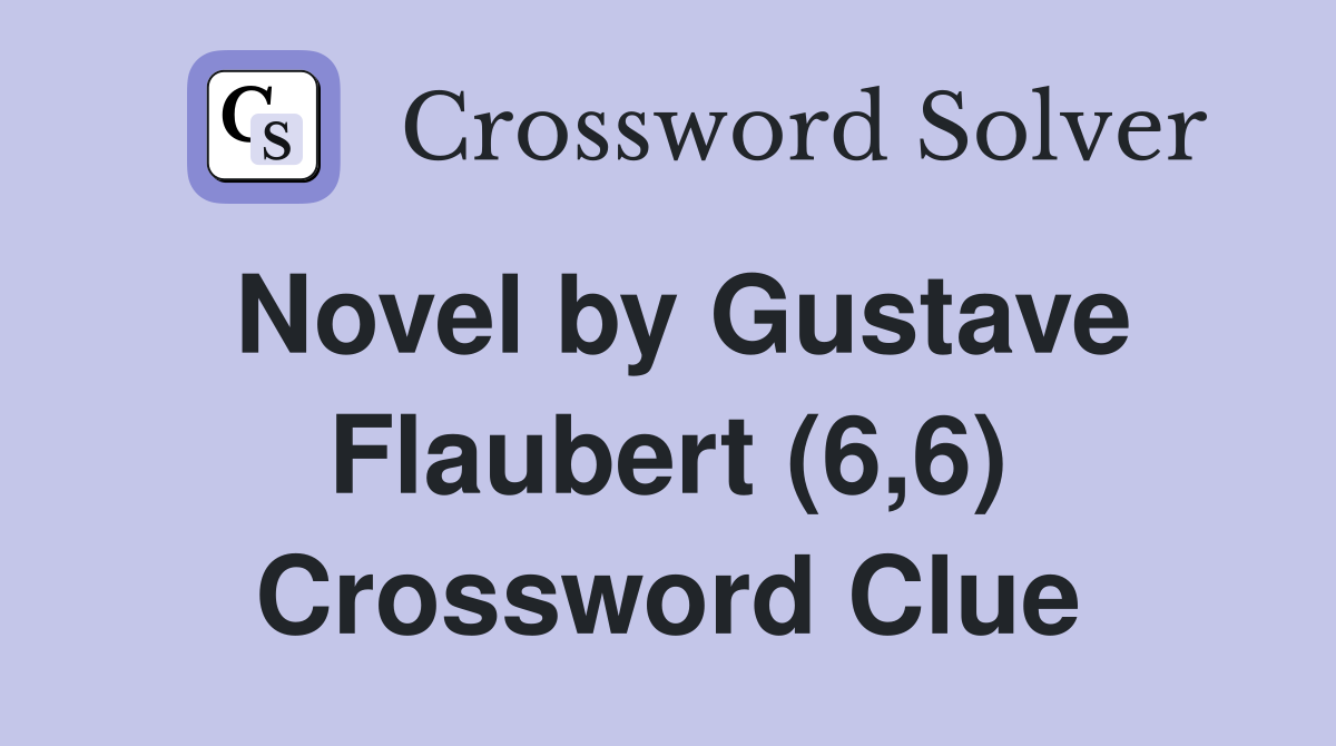 Novel by Gustave Flaubert (6,6) Crossword Clue