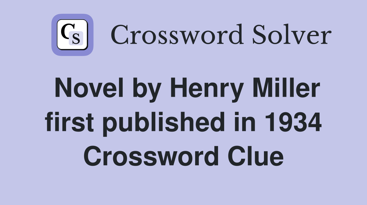 Novel by Henry Miller first published in 1934 Crossword Clue