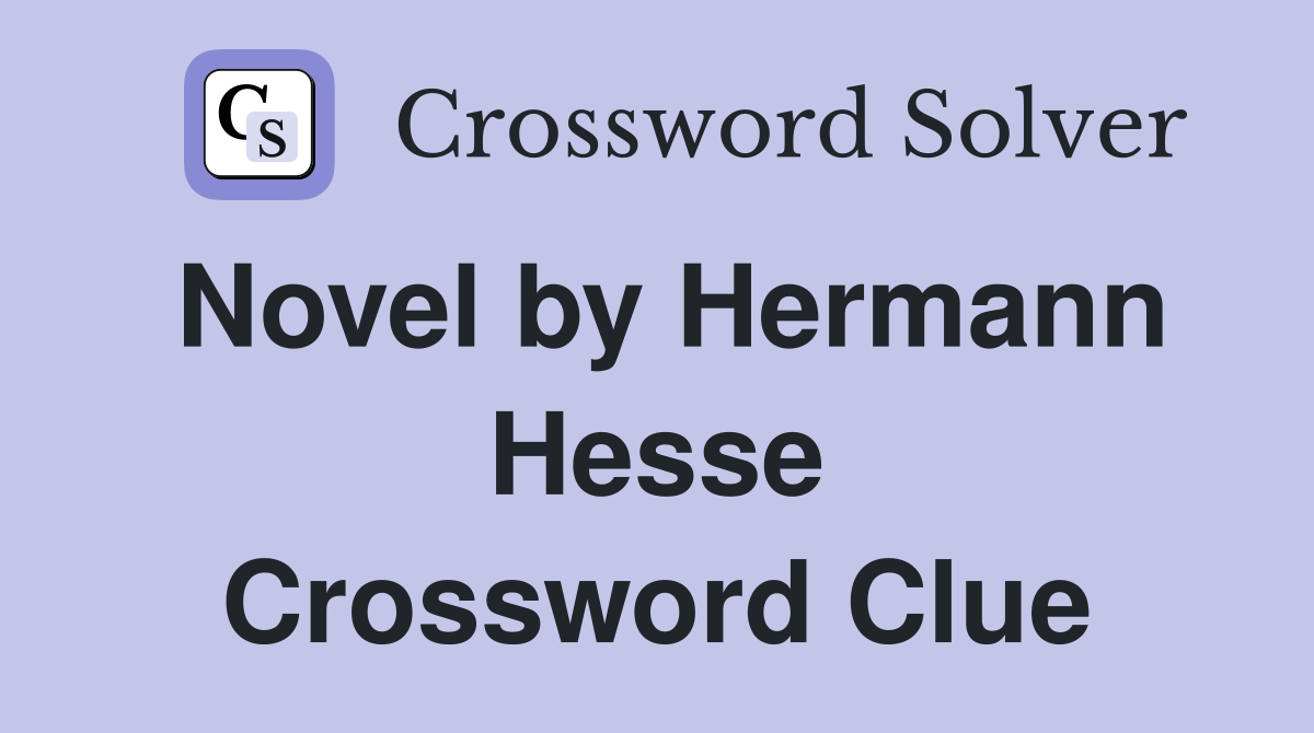 Novel by Hermann Hesse Crossword Clue