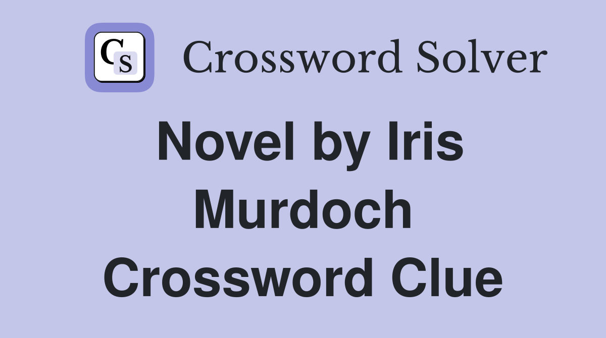 Novel by Iris Murdoch Crossword Clue