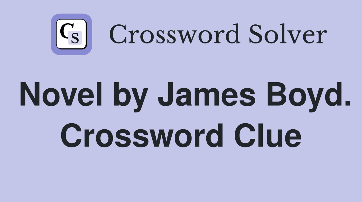 Novel by James Boyd. Crossword Clue