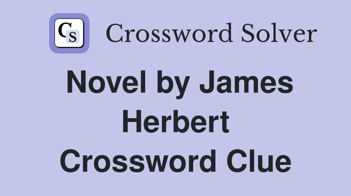 Novel by James Herbert Crossword Clue