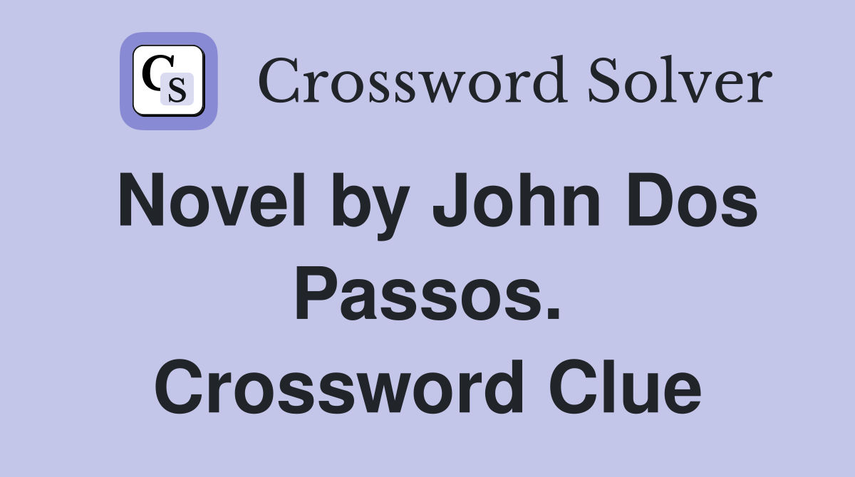 Novel by John Dos Passos. Crossword Clue