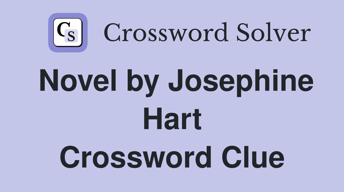 Novel by Josephine Hart Crossword Clue