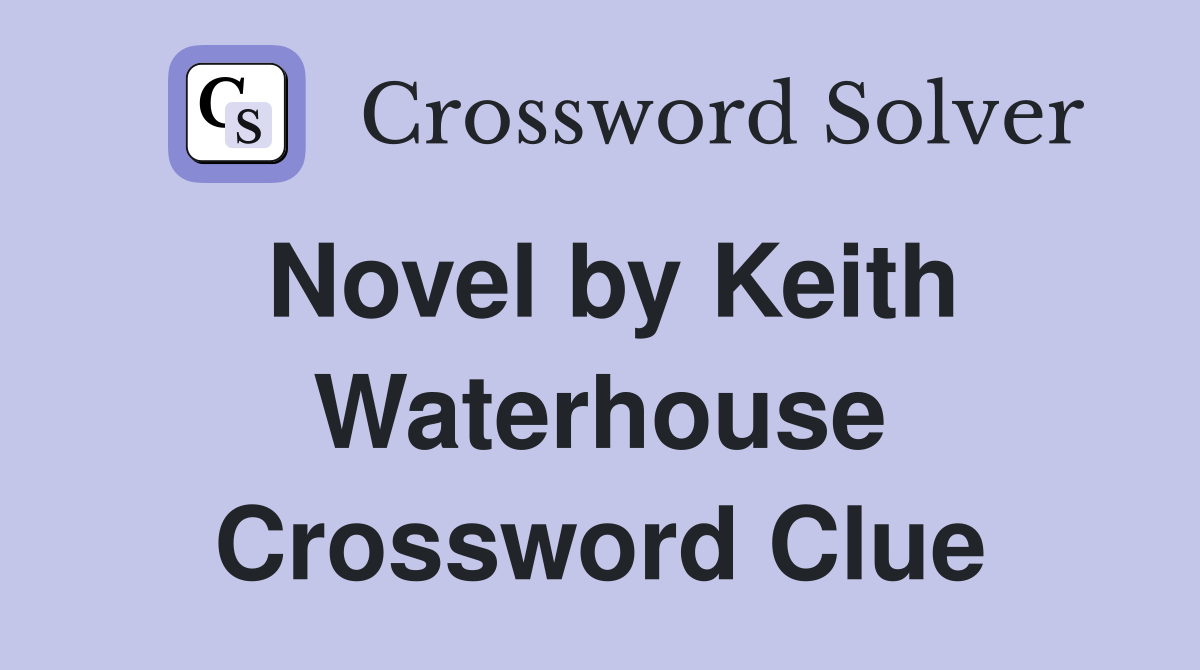 Novel by Keith Waterhouse Crossword Clue