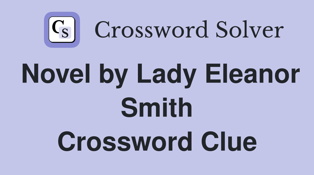 Novel by Lady Eleanor Smith Crossword Clue