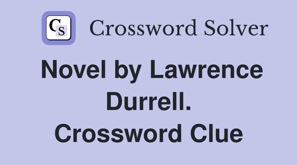 Novel by Lawrence Durrell. Crossword Clue