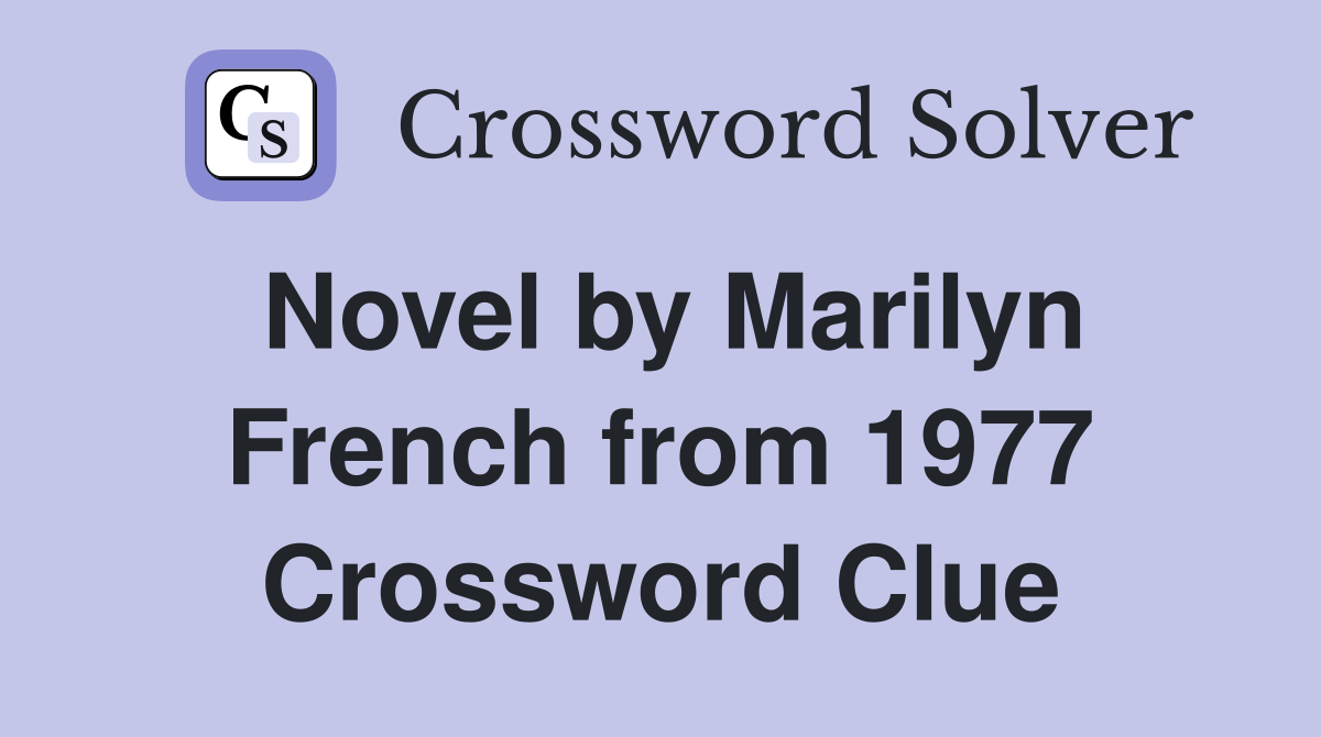 Novel by Marilyn French from 1977 Crossword Clue