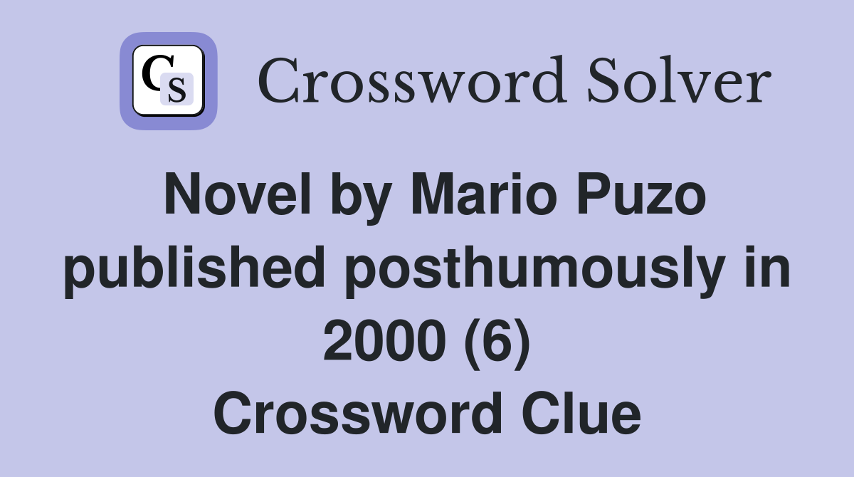 Novel by Mario Puzo published posthumously in 2000 (6) Crossword Clue