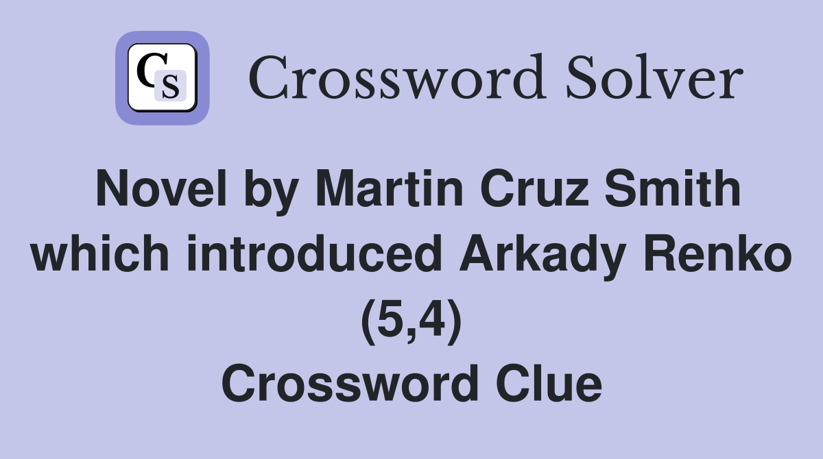Novel by Martin Cruz Smith which introduced Arkady Renko (5,4) Crossword Clue