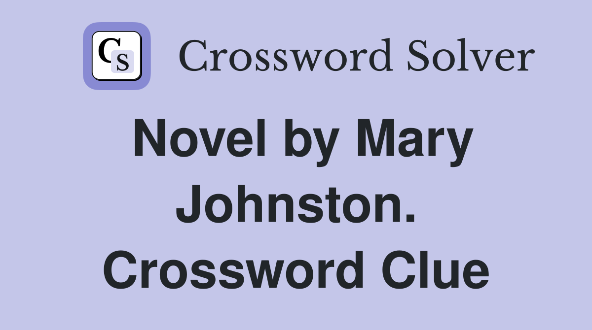 Novel by Mary Johnston. Crossword Clue