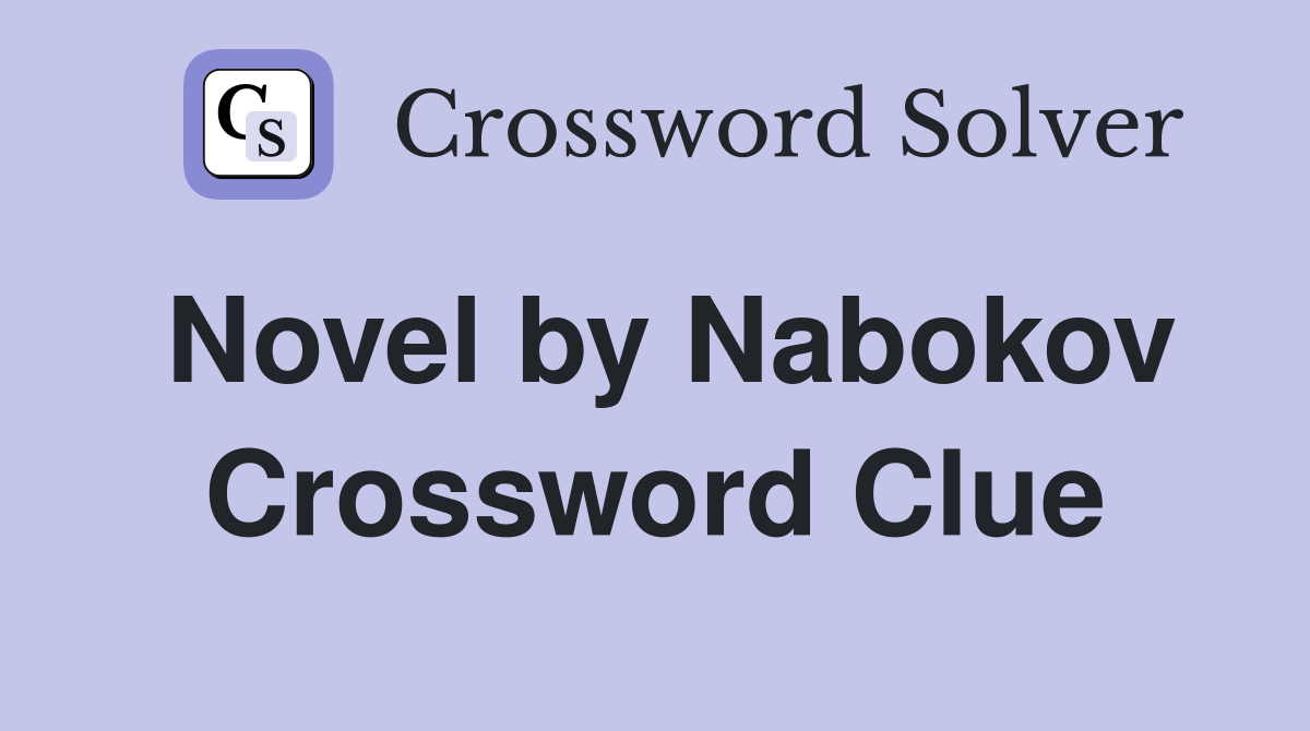 Novel by Nabokov Crossword Clue