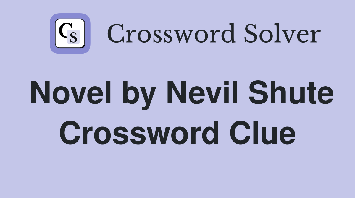 Novel by Nevil Shute Crossword Clue