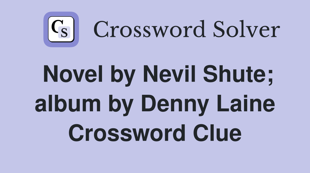 Novel by Nevil Shute; album by Denny Laine Crossword Clue